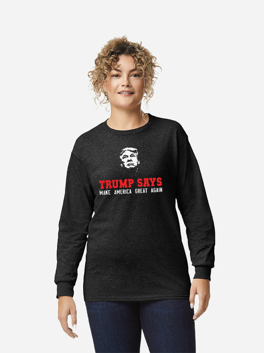 Trump Says Make America Great Again - Unisex Long Sleave T-Shirt (Gildan)